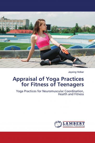 Appraisal of Yoga Practices for Fitness of Teenagers