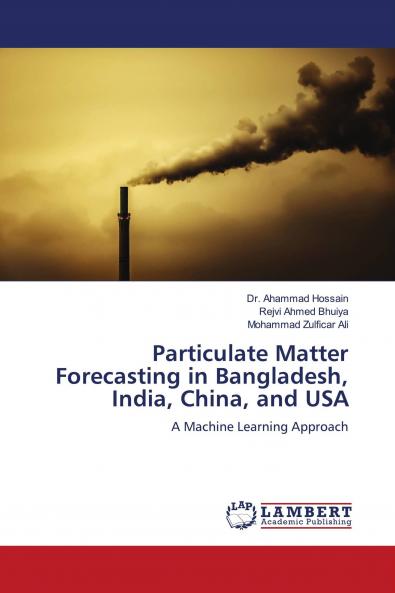 Particulate Matter Forecasting in Bangladesh India China and USA
