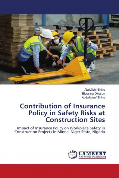Contribution of Insurance Policy in Safety Risks at Construction Sites