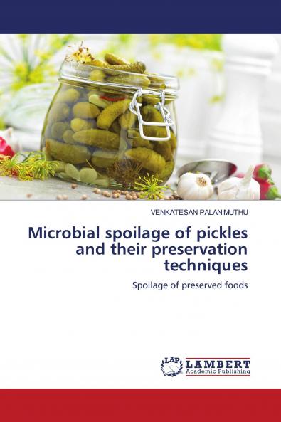 Microbial spoilage of pickles and their preservation techniques