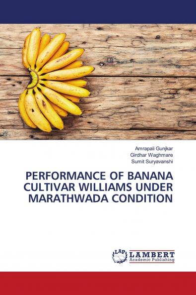 PERFORMANCE OF BANANA CULTIVAR WILLIAMS UNDER MARATHWADA CONDITION