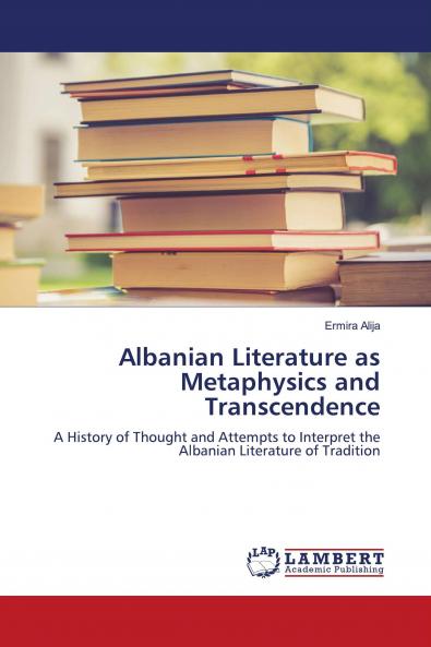 Albanian Literature as Metaphysics and Transcendence