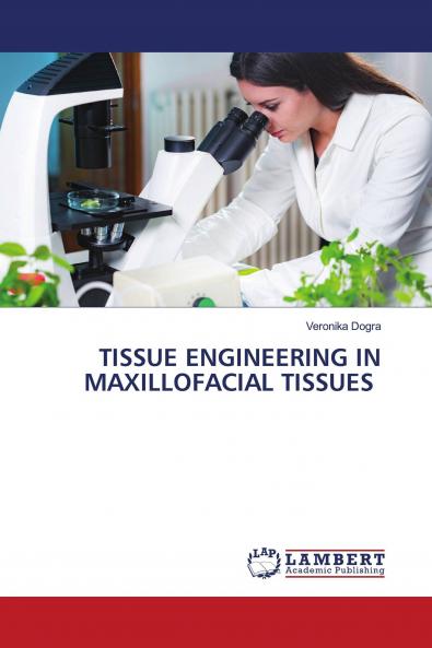 TISSUE ENGINEERING IN MAXILLOFACIAL TISSUES
