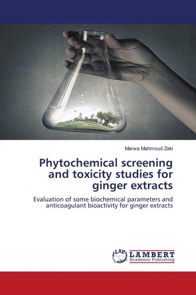 Phytochemical screening and toxicity studies for ginger extracts