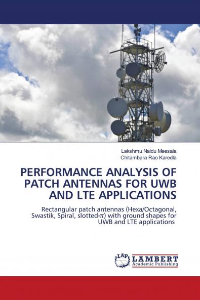 PERFORMANCE ANALYSIS OF PATCH ANTENNAS FOR UWB AND LTE APPLICATIONS
