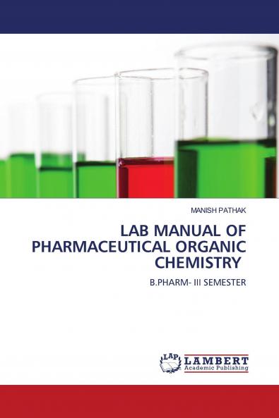 LAB MANUAL OF PHARMACEUTICAL ORGANIC CHEMISTRY