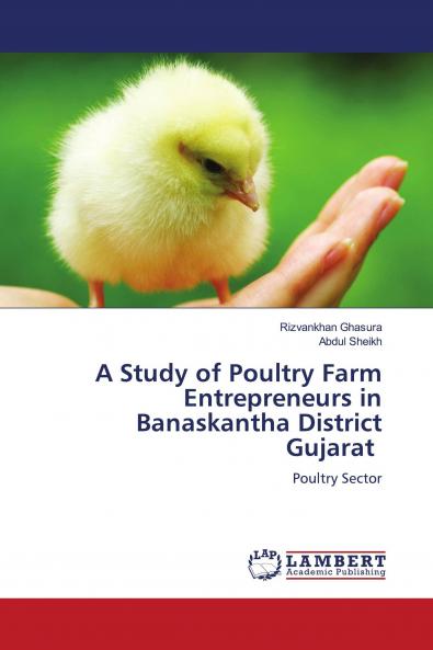 A Study of Poultry Farm Entrepreneurs in Banaskantha District Gujarat