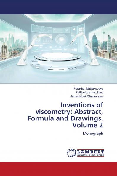 Inventions of viscometry: Abstract Formula and Drawings. Volume 2
