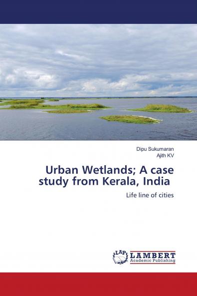 Urban Wetlands; A case study from Kerala India