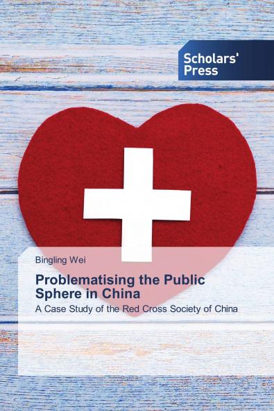 Problematising the Public Sphere in China