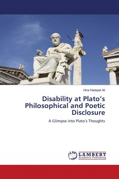Disability at Plato's Philosophical and Poetic Disclosure