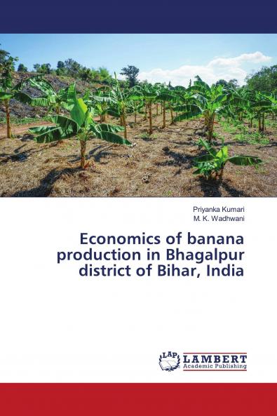 Economics of banana production in Bhagalpur district of Bihar India