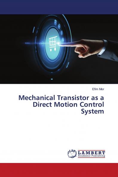 Mechanical Transistor as a Direct Motion Control System
