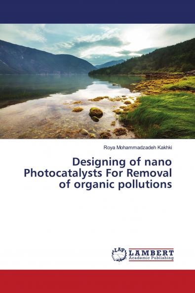 Designing of nano Photocatalysts For Removal of organic pollutions