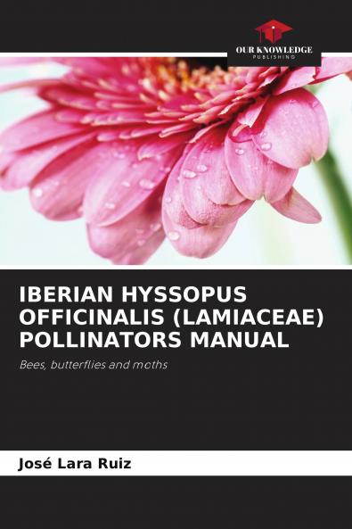 IBERIAN HYSSOPUS OFFICINALIS (LAMIACEAE) POLLINATORS MANUAL