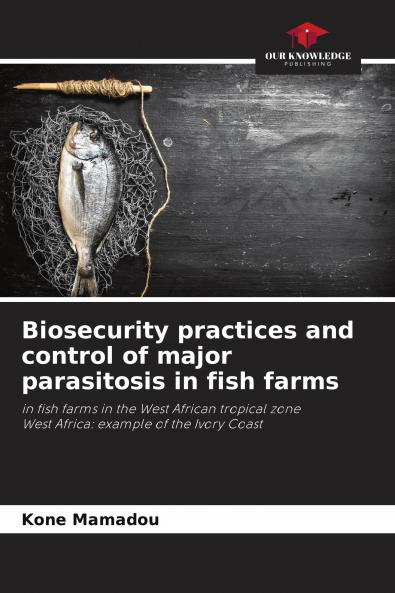 Biosecurity practices and control of major parasitosis in fish farms