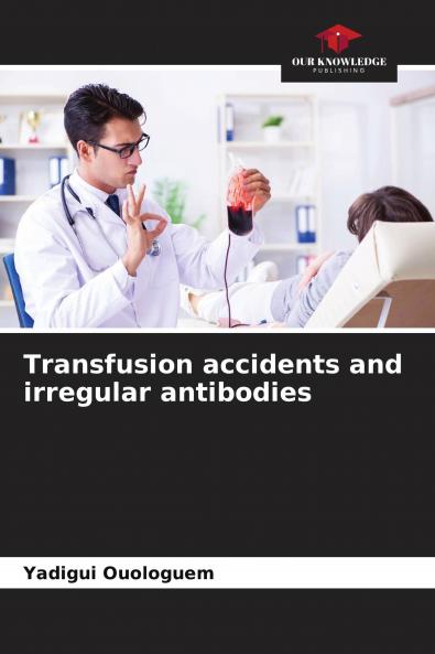 Transfusion accidents and irregular antibodies