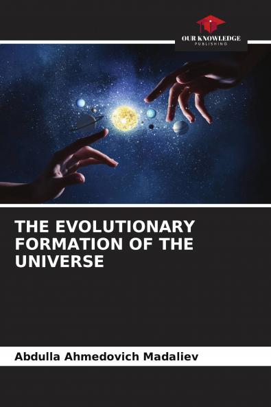THE EVOLUTIONARY FORMATION OF THE UNIVERSE