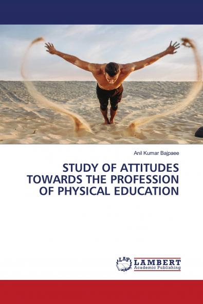 STUDY OF ATTITUDES TOWARDS THE PROFESSION OF PHYSICAL EDUCATION