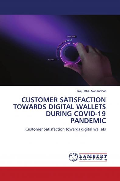CUSTOMER SATISFACTION TOWARDS DIGITAL WALLETS DURING COVID-19 PANDEMIC