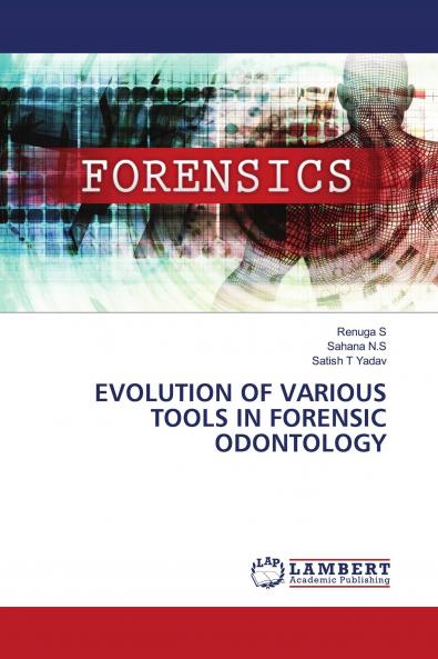 EVOLUTION OF VARIOUS TOOLS IN FORENSIC ODONTOLOGY