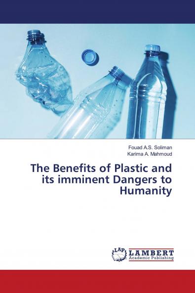 The Benefits of Plastic and its imminent Dangers to Humanity