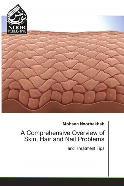 A Comprehensive Overview of Skin Hair and Nail Problems