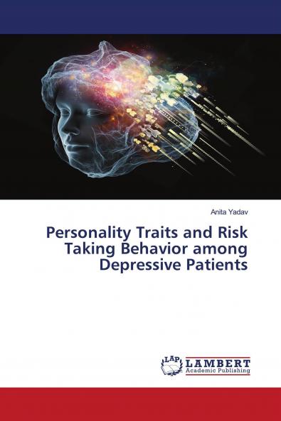 Personality Traits and Risk Taking Behavior among Depressive Patients