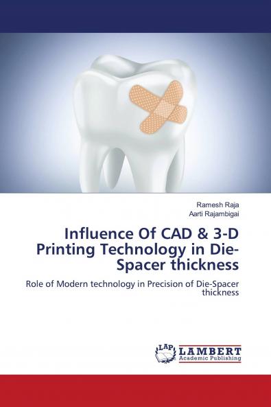 Influence Of CAD & 3-D Printing Technology in Die-Spacer thickness