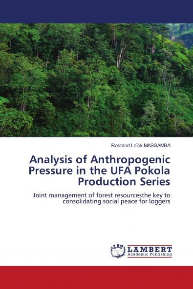 Analysis of Anthropogenic Pressure in the UFA Pokola Production Series
