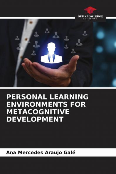 PERSONAL LEARNING ENVIRONMENTS FOR METACOGNITIVE DEVELOPMENT