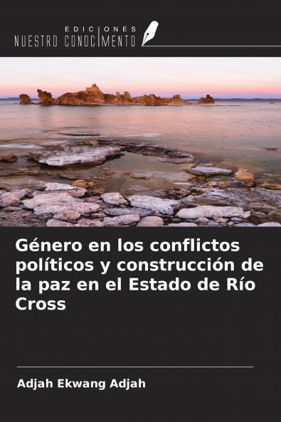 G��nero en los conflictos pol��ticos y construcci��n de la paz en el Estado de R��o Cross