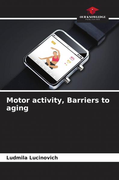 Motor activity Barriers to aging