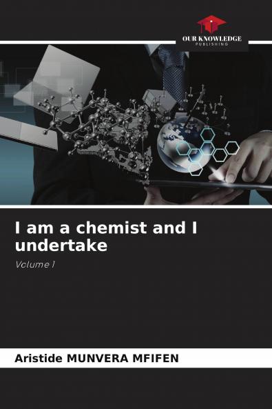 I am a chemist and I undertake