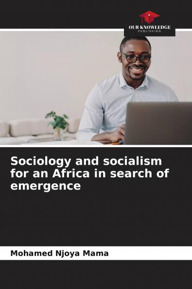 Sociology and socialism for an Africa in search of emergence