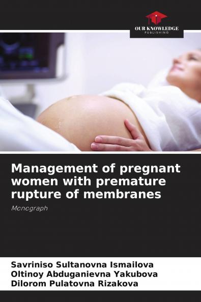 Management of pregnant women with premature rupture of membranes