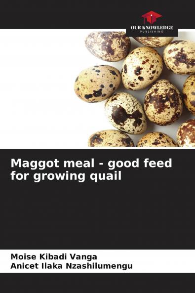 Maggot meal - good feed for growing quail