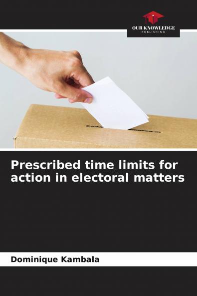 Prescribed time limits for action in electoral matters