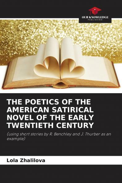 THE POETICS OF THE AMERICAN SATIRICAL NOVEL OF THE EARLY TWENTIETH CENTURY