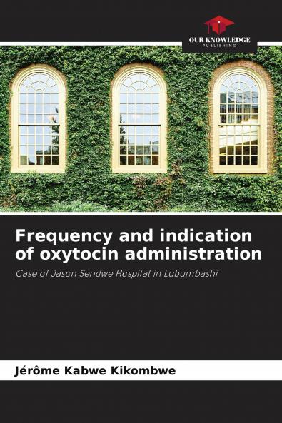 Frequency and indication of oxytocin administration