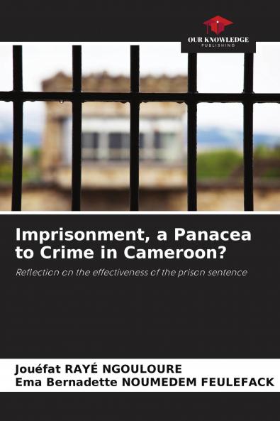 Imprisonment a Panacea to Crime in Cameroon?