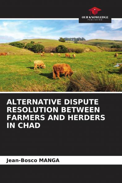 ALTERNATIVE DISPUTE RESOLUTION BETWEEN FARMERS AND HERDERS IN CHAD