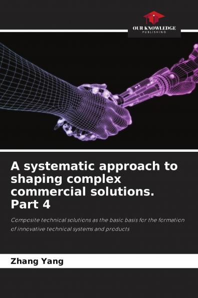 A systematic approach to shaping complex commercial solutions. Part 4