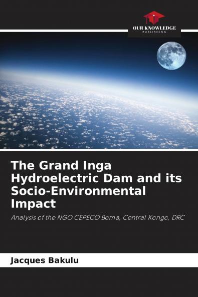 The Grand Inga Hydroelectric Dam and its Socio-Environmental Impact