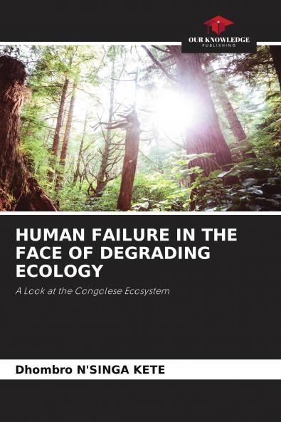 HUMAN FAILURE IN THE FACE OF DEGRADING ECOLOGY