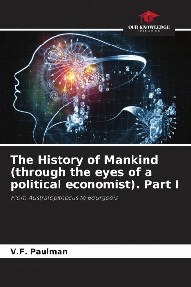 The History of Mankind (through the eyes of a political economist). Part I