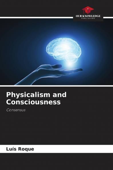 Physicalism and Consciousness