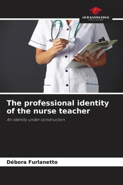 The professional identity of the nurse teacher
