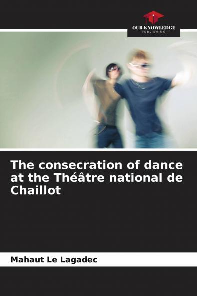 The consecration of dance at the Th����tre national de Chaillot