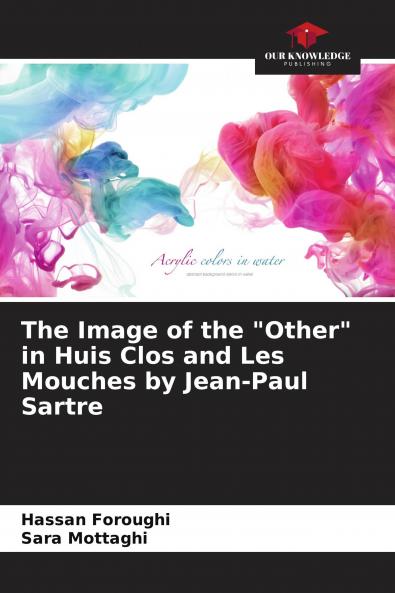 The Image of the Other in Huis Clos and Les Mouches by Jean-Paul Sartre